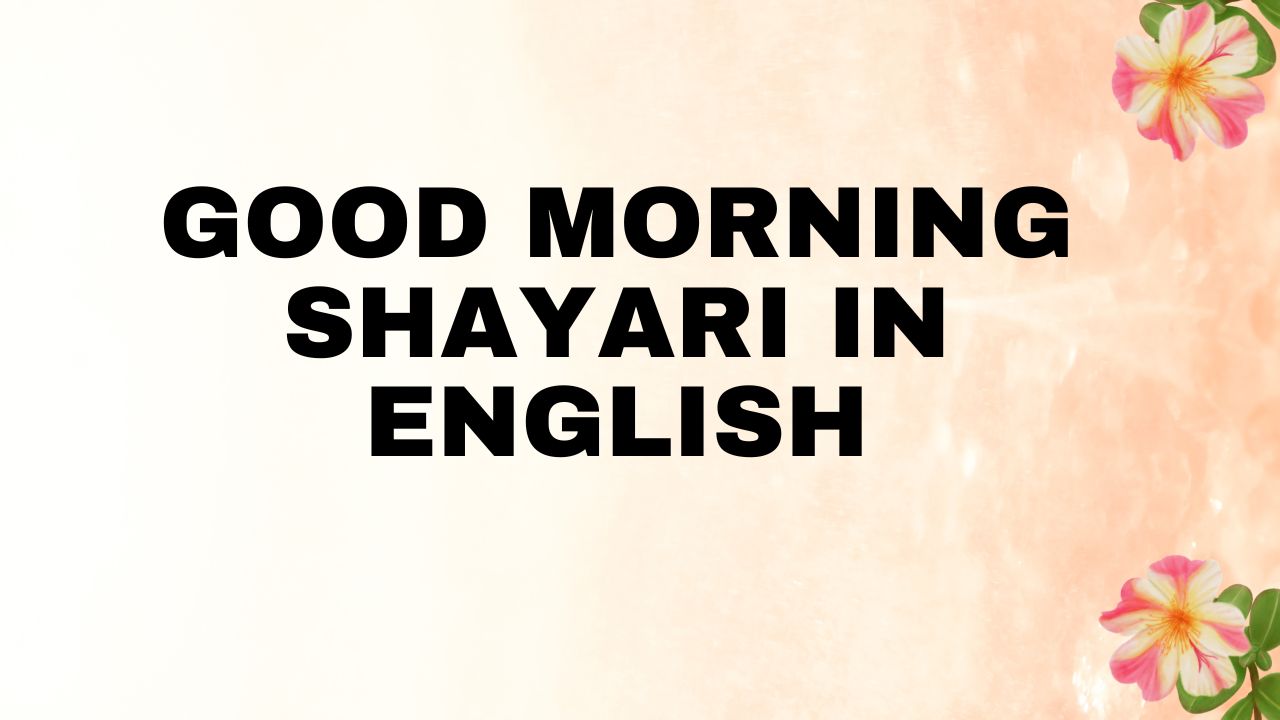 Top 80 Good Morning Shayari in English: Romantic Lines